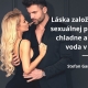 Láska založená len na sexuálnej príťažlivosti chladne ako vriaca voda v hrnci