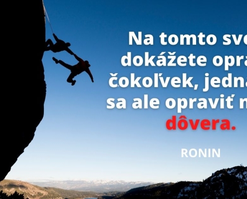 Na tomto svete dokážete opraviť čokoľvek, jedna vec sa ale opraviť nedá - dôvera