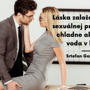 flirt-kancelaria Láska založená len na sexuálnej príťažlivosti chladne ako vosa v hrnci