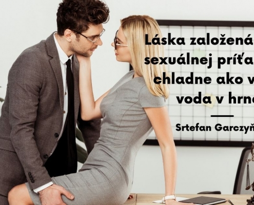 Láska založená len na sexuálnej príťažlivosti chladne ako vosa v hrnci