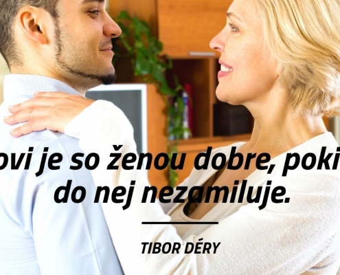 Mužovi je so ženou dobre, pokiaľ sa do nej nezamiluje
