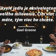 Skvelé jedlo je ekvivalentom skvelého milovania. Čím viac ho máte, tým viac ho chcete