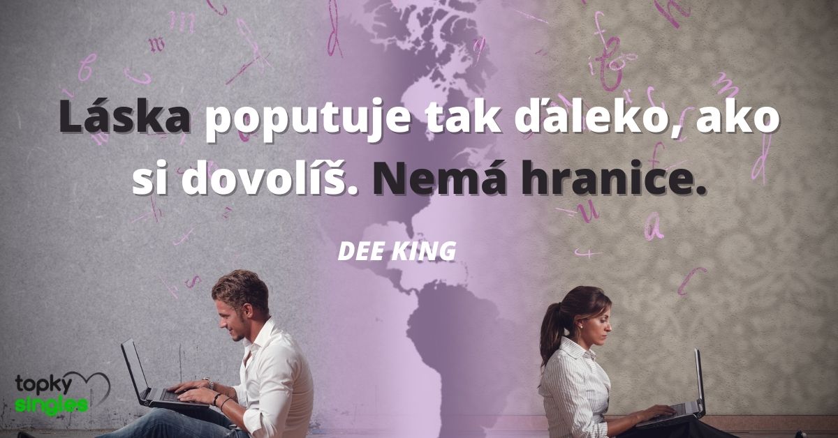 Láska poputuje tak ďaleko, ako si dovolíš. Nemá hranice.