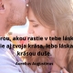 Mierou, akou rastie v tebe láska, rastie aj tvoja krása, lebo láska je krásou duše