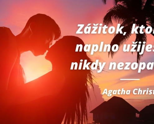 Zážitok, ktorý si naplno užiješ, sa nikdy nezopakuje