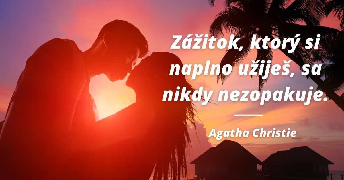 Zážitok, ktorý si naplno užiješ, sa nikdy nezopakuje