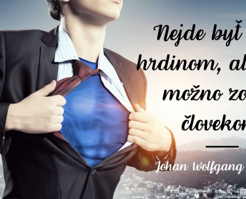 Nejde byť vždy hrdinom, ale vždy možno zostať človekom