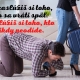 Nezaslúžiš si toho, kto sa vráti späť. Zaslúžiš si toho, kto nikdy neodíde.