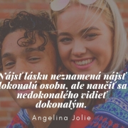 najst-lasku Nájsť lásku neznamená nájsť dokonalú osobu, ale naučiť sa nedokonalého vidieť dokonalým