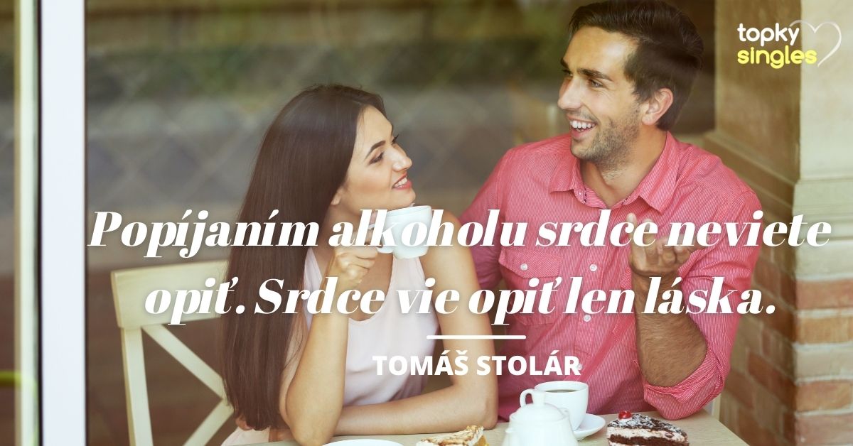 Popíjaním alkoholu srdce nevieš opiť. Srdce vie opiť len láska