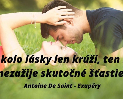 Kto okolo lásky len krúži, ten nikdy nezažije skutočné šťastie