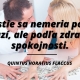 Šťastie sa nmeria podľa peňazí, ale podľa zdravia a spokojnosti