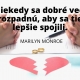 Niekedy sa dobré veci rozpadnú, aby sa tie lepšie spojili