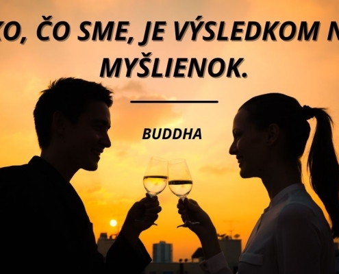 Všetko, čo sme, je výsledkom našich myšlienok