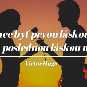 Muž chce byť prvou láskou ženy, žena poslednou láskou muža