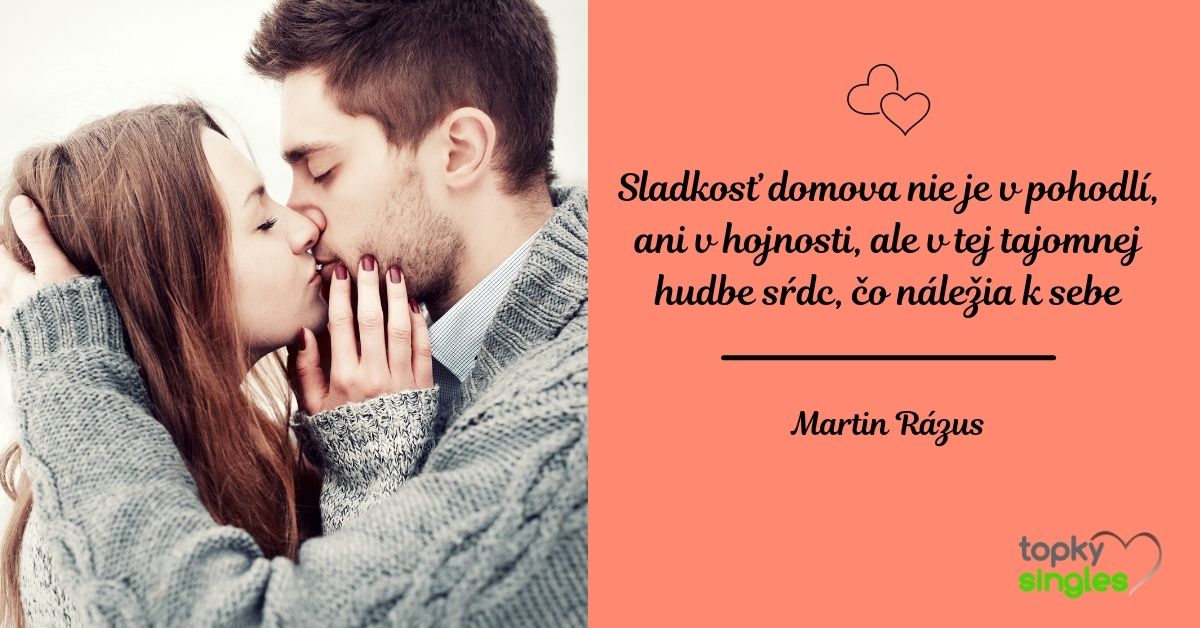 Sladkosť domova nie je v pohodlí, ani v hojnosti, ale v tej tajomnej hudbe sŕdc, čo náležia k sebe