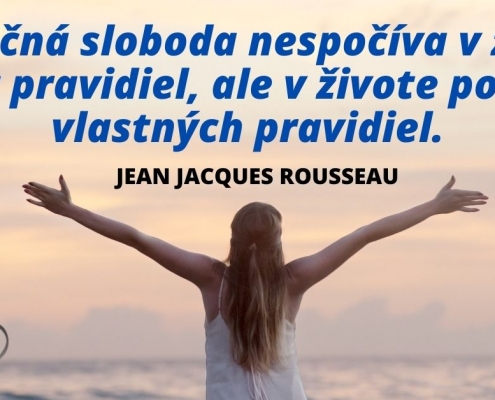 Skutočná sloboda nespočíva v živote bez pravidiel, ale v živote podľa vlastných pravidiel