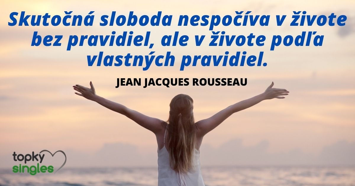 Skutočná sloboda nespočíva v živote bez pravidiel, ale v živote podľa vlastných pravidiel