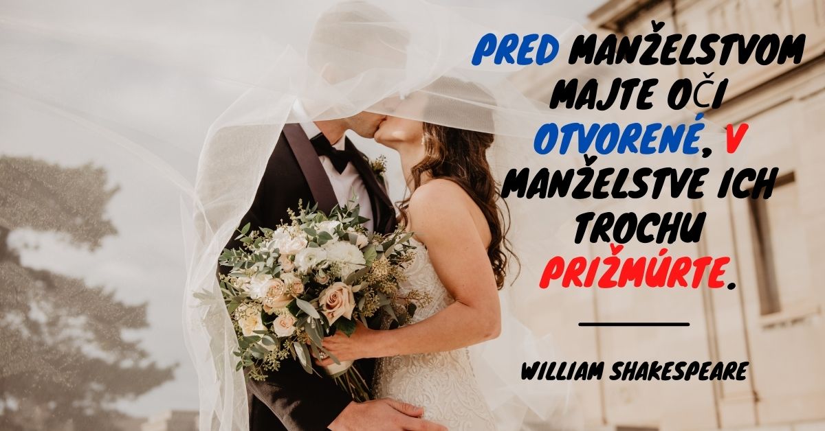 Pred manželstvom maj oči otvorené, v manželstve ich trochu prižmúrš