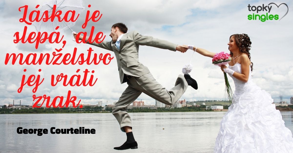 Láska je slepá, ale manželstvo jej vráti zrak