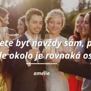 Nemôžete byť navždy sám, pretože niekde okolo je rovnaká osoba