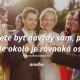 Nemôžete byť navždy sám, pretože niekde okolo je rovnaká osoba