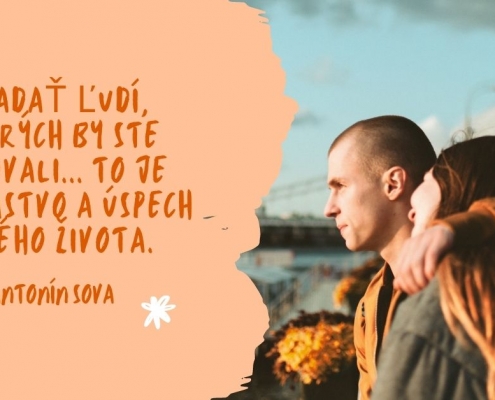 Hľadať ľudí, ktorých by ste milovali... to je tajomstvo a úspech celého života