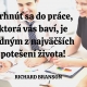 Vrhnúť sa do práce, ktorá vás baví, je jedným z najväčších potešení života!