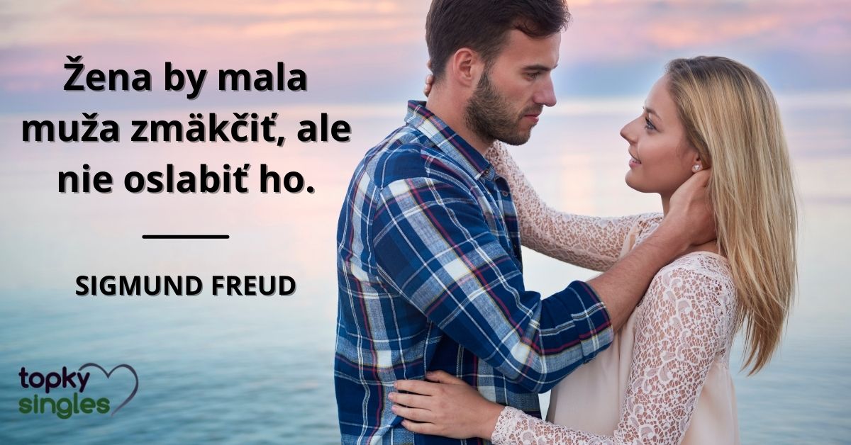 Žena by mala muža zmäkčiť, ale nie oslabiť ho