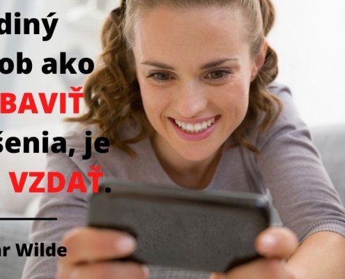 Jediný spôsob ako sa zbaviť pokušenia, je sa mu vzdať