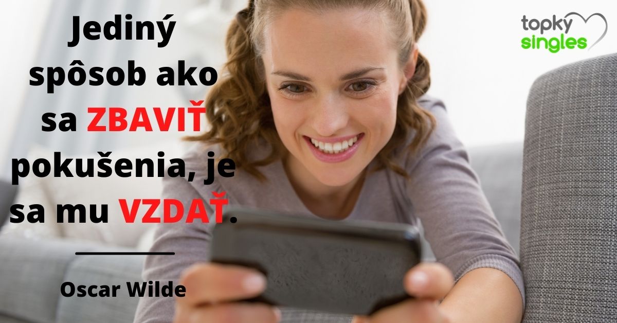 Jediný spôsob ako sa zbaviť pokušenia, je sa mu vzdať